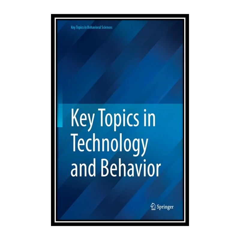 کتاب Key Topics in Technology and Behavior اثر Springer Behavioral and Health Sciences انتشارات مؤلفین طلایی