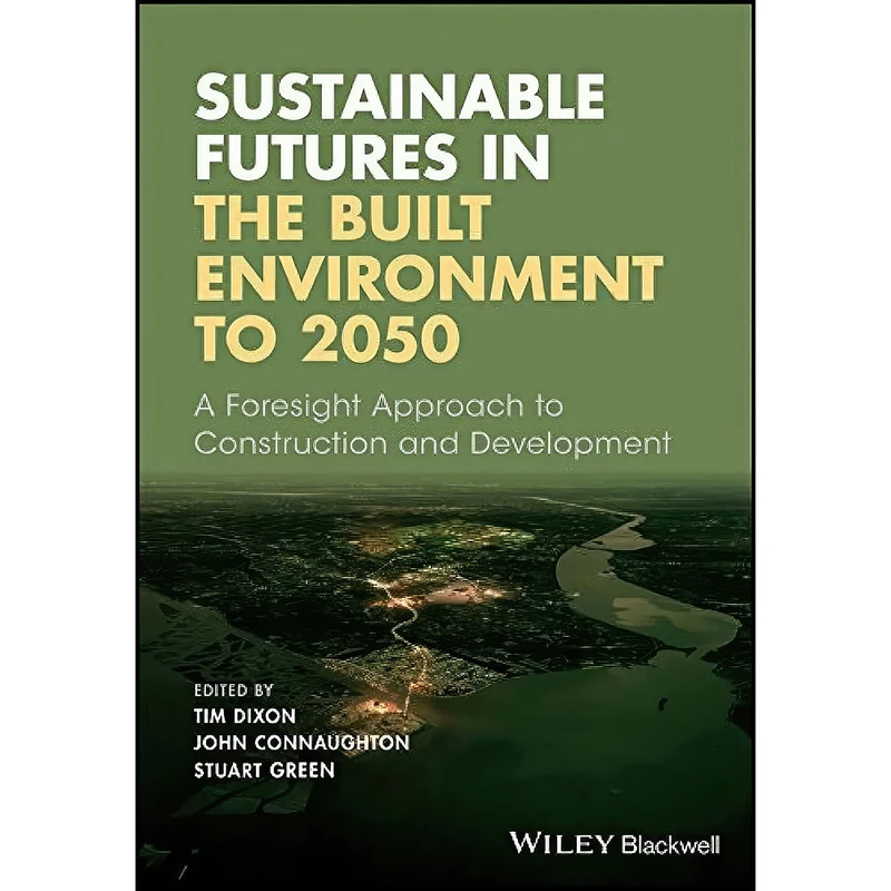 کتاب Sustainable Futures in the Built Environment to 2050 اثر جمعي از نويسندگان انتشارات Wiley-Blackwell