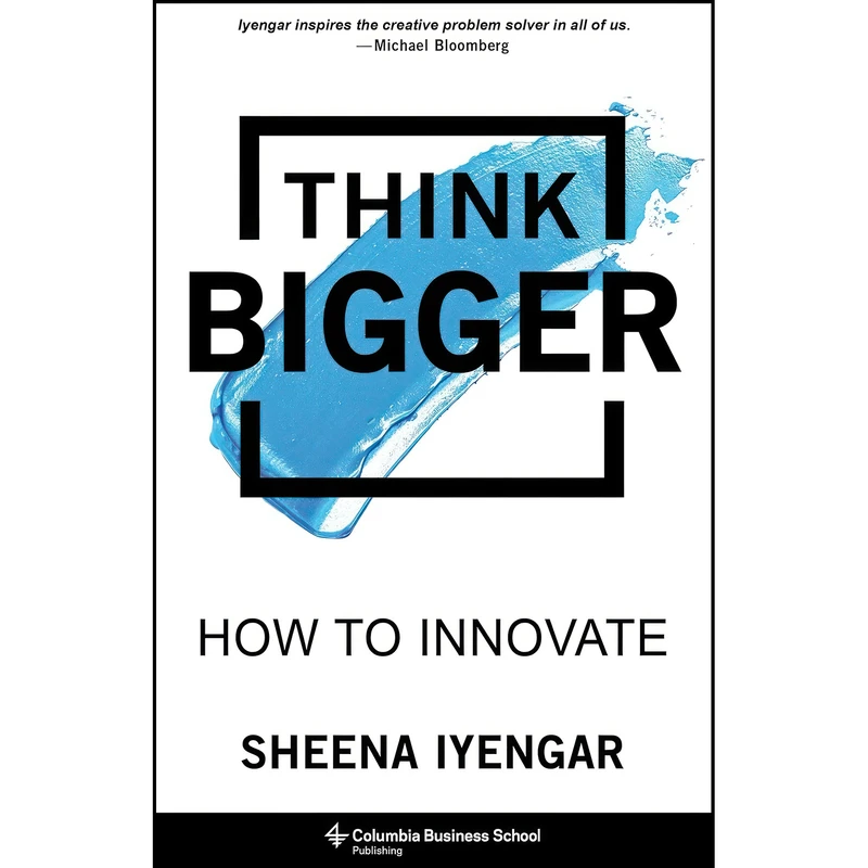 کتاب Think Bigger اثر Sheena Iyengar انتشارات Columbia Business School Publishing