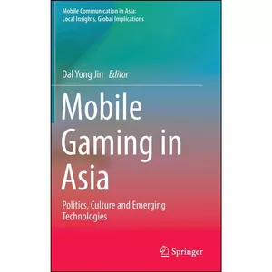 کتاب Mobile Gaming in Asia اثر Dal Yong Jin انتشارات Springer
