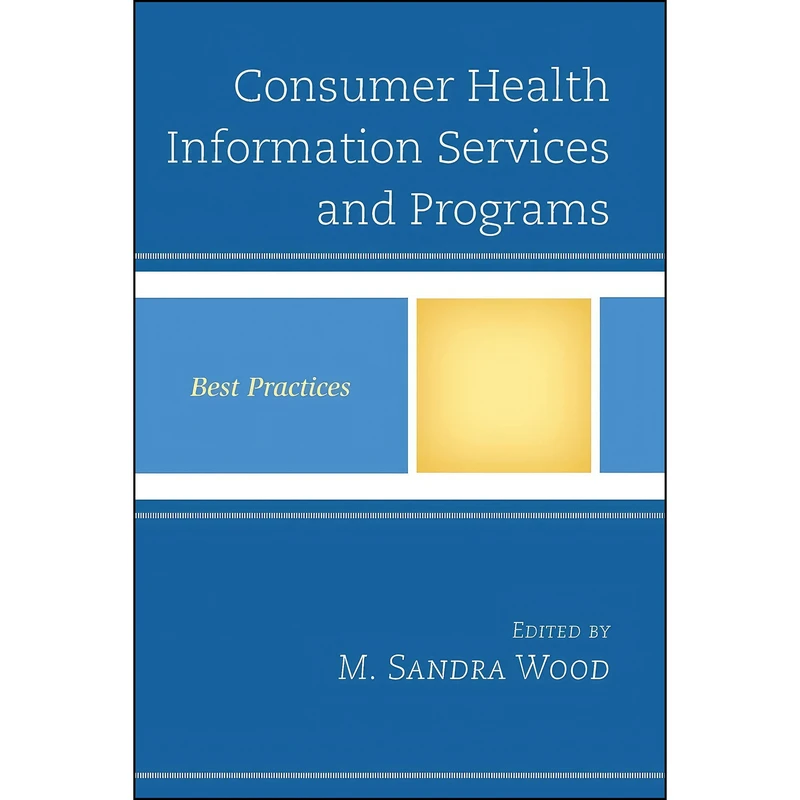 کتاب Consumer Health Information Services and Programs اثر M. Sandra Wood انتشارات Rowman   Littlefield Publishers