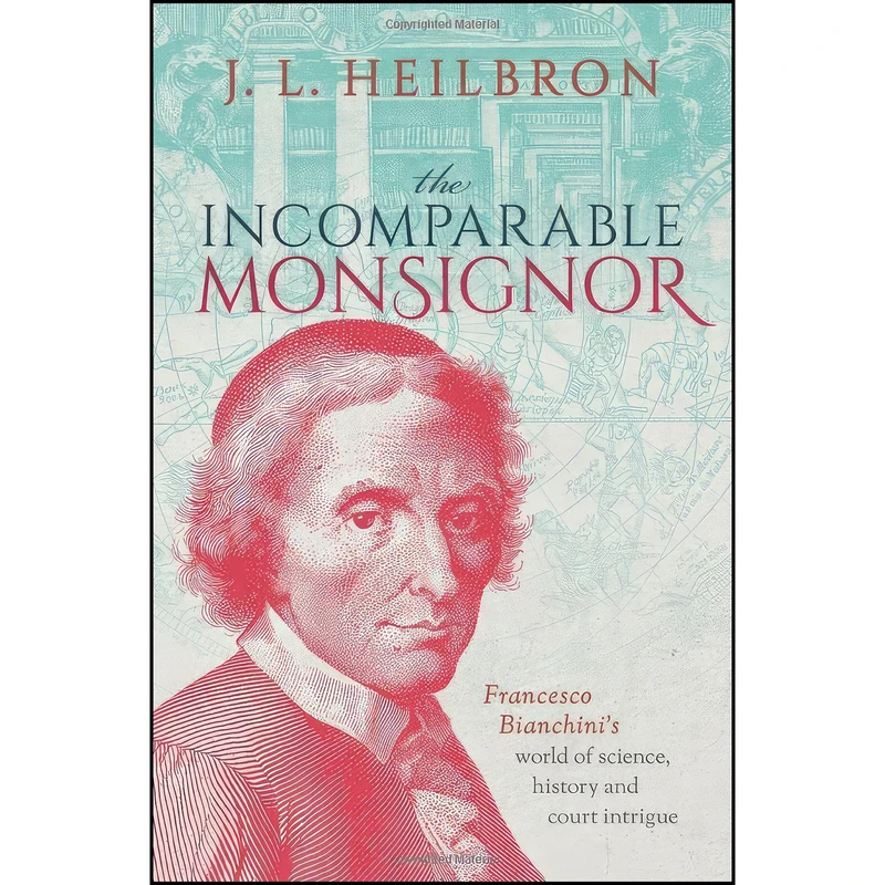 کتاب The Incomparable Monsignor اثر J. L. Heilbron انتشارات Oxford University Press