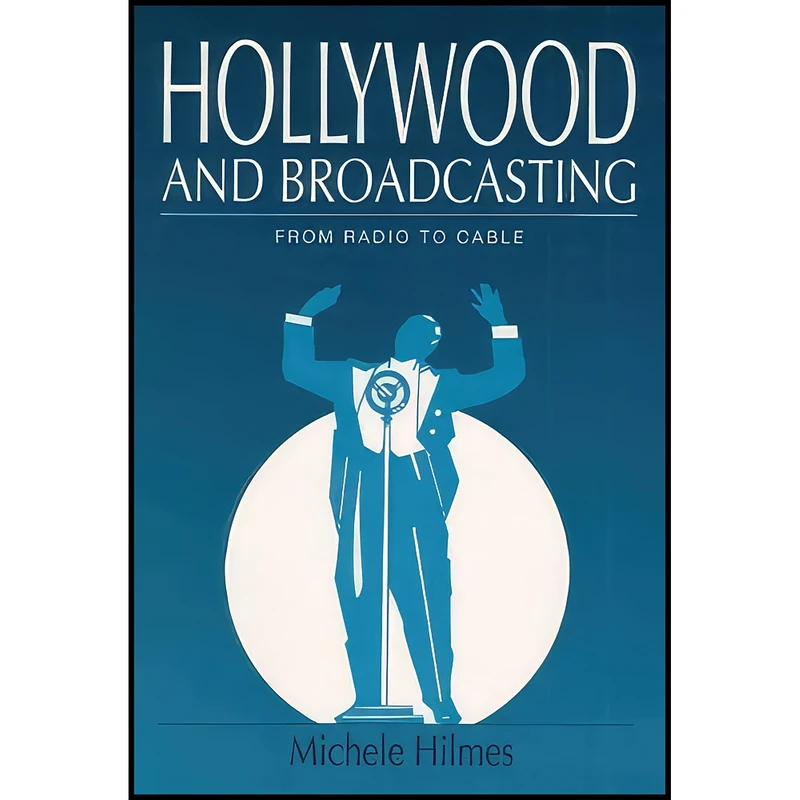 کتاب Hollywood and Broadcasting اثر Michele Hilmes انتشارات University of Illinois Press