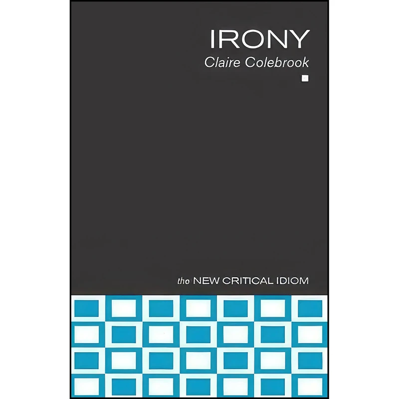 کتاب Irony  اثر Claire Colebrook انتشارات تازه ها