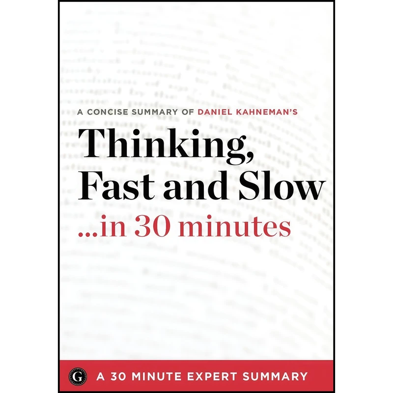 کتاب Thinking, Fast and Slow by Daniel Kahneman  اثر 30 Minute Expert Summaries انتشارات Garamond Press