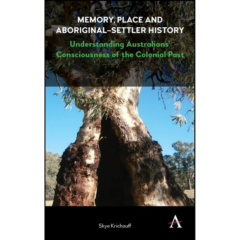 کتاب Memory, Place and Aboriginal-Settler History اثر Skye Krichauff انتشارات Anthem Press