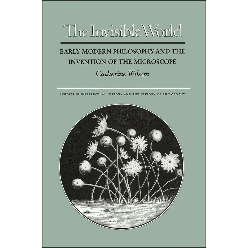 کتاب The Invisible World اثر Catherine Wilson انتشارات Princeton University Press