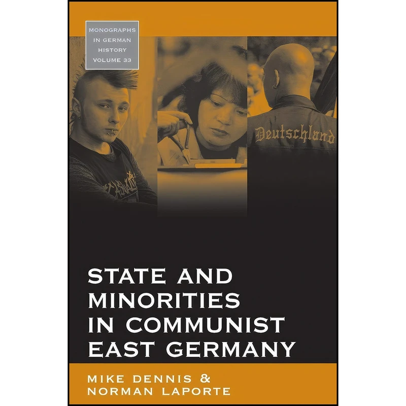 کتاب State and Minorities in Communist East Germany  اثر Mike Dennis and Norman LaPorte انتشارات Berghahn Books