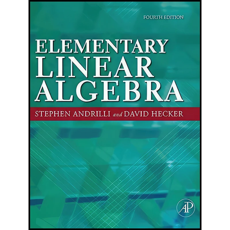 کتاب Elementary Linear Algebra اثر Stephen Andrilli and David Hecker انتشارات Academic Press