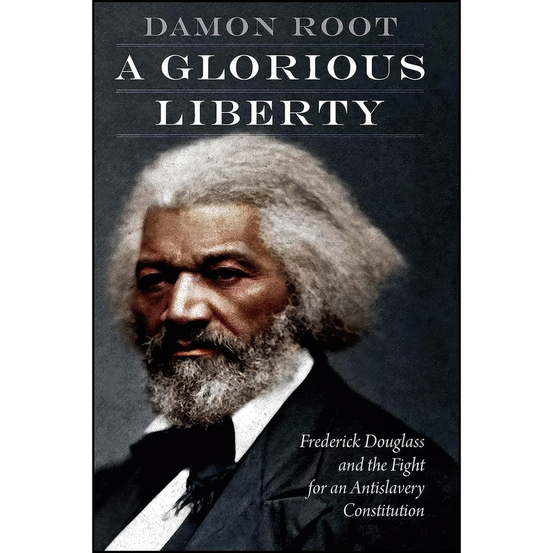 کتاب A Glorious Liberty اثر Damon Root انتشارات POTOMAC BOOKS