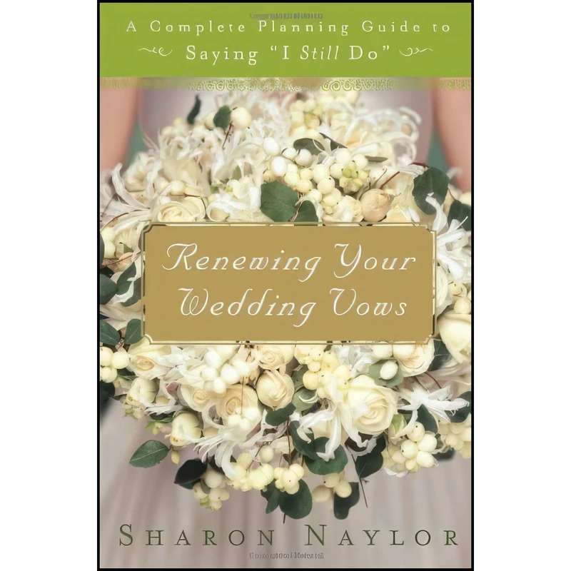 کتاب Renewing Your Wedding Vows اثر Sharon Naylor انتشارات Broadway Books