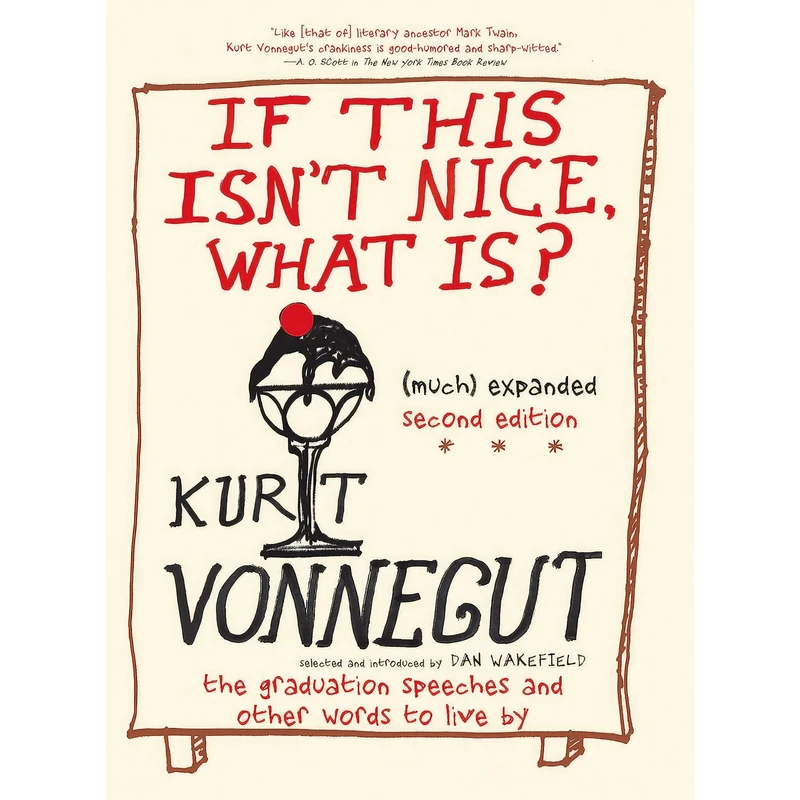 کتاب If This Isnt Nice, What Is? اثر Kurt Vonnegut and Dan Wakefield انتشارات Seven Stories Press