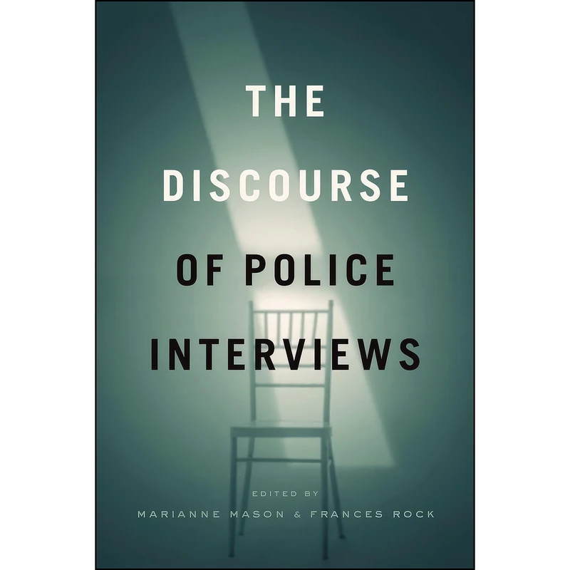 کتاب The Discourse of Police Interviews اثر Marianne Mason and Frances Rock انتشارات University of Chicago Press