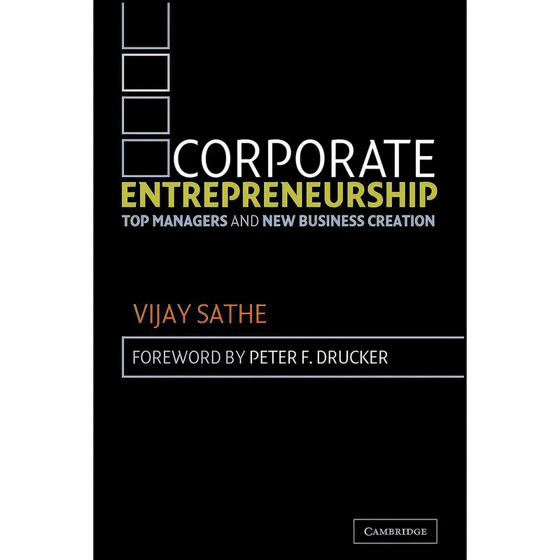 کتاب Corporate Entrepreneurship اثر Vijay Sathe and Peter F. Drucker انتشارات Cambridge University Press