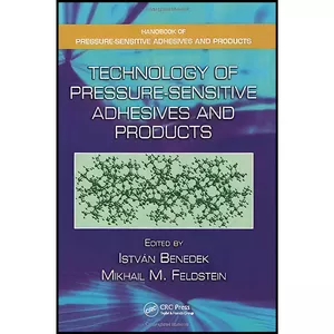 کتاب Technology of Pressure-Sensitive Adhesives and Products  اثر جمعي از نويسندگان انتشارات CRC Press