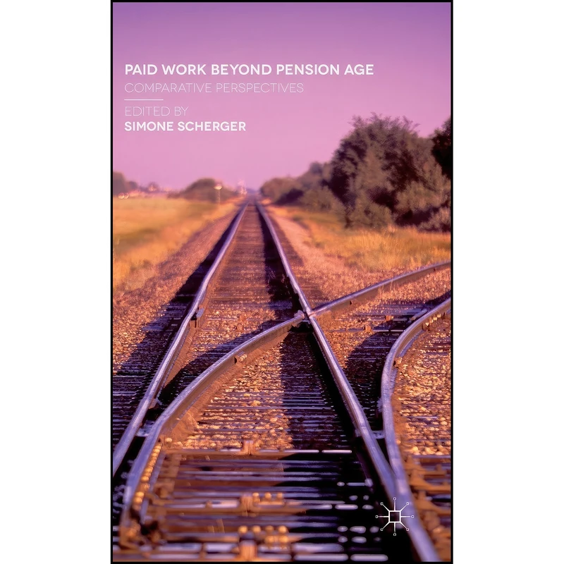 کتاب Paid Work Beyond Pension Age اثر Simone Scherger انتشارات Palgrave Macmillan