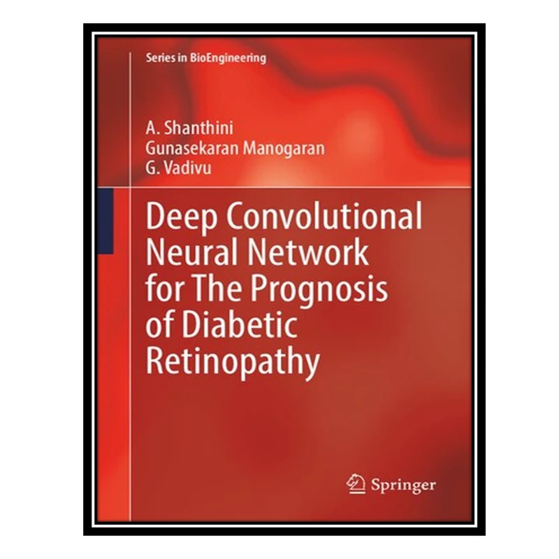 کتاب Deep Convolutional Neural Network for The Prognosis of Diabetic Retinopathy اثر جمعی از نویسندگان انتشارات مؤلفین طلایی