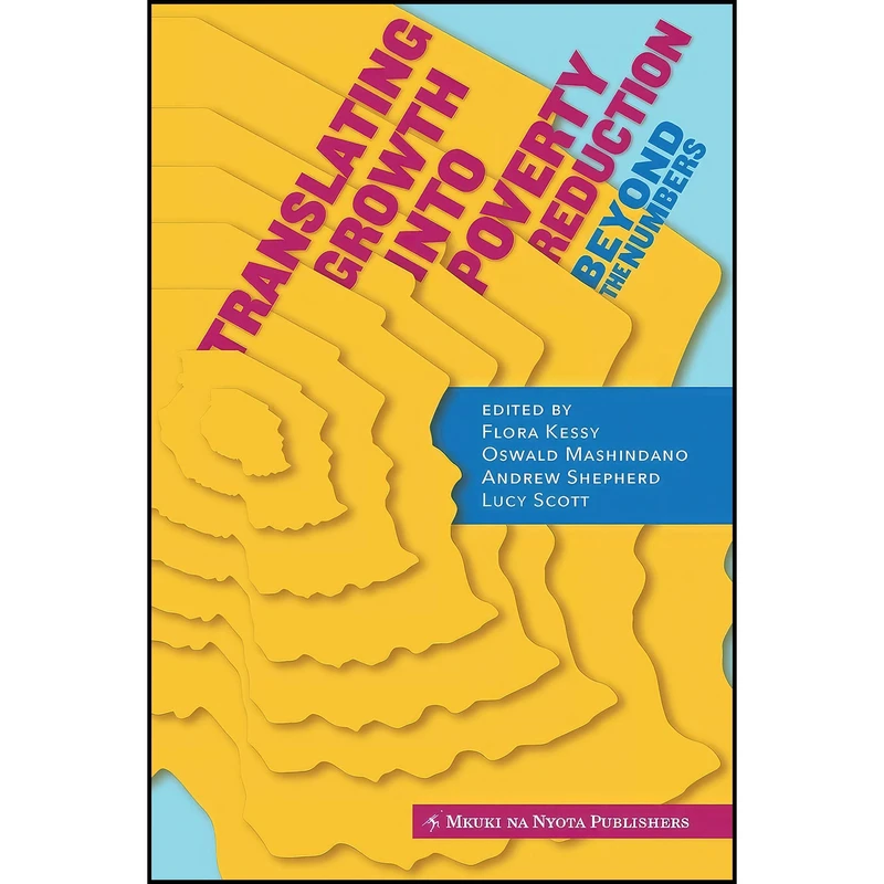 کتاب Translating Growth Into Poverty Reduction. Beyond the Numbers اثر جمعي از نويسندگان انتشارات Mkuki Na Nyota Publishers