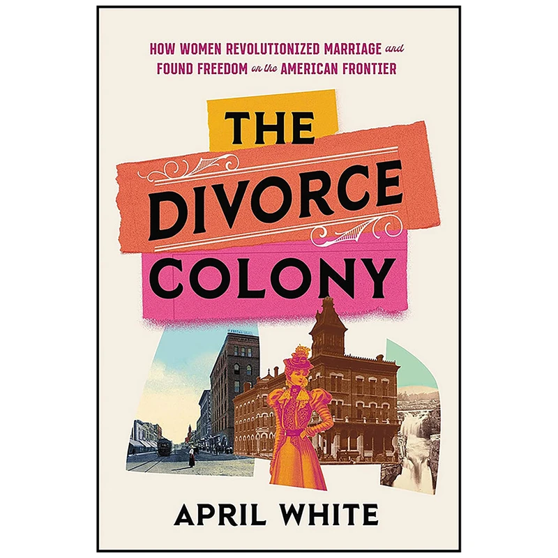 کتاب The Divorce Colony اثر April White انتشارات Hachette Books