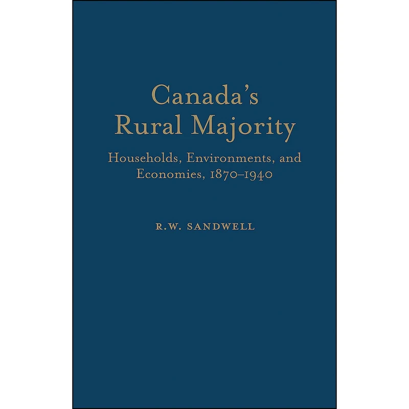 کتاب Canada's Rural Majority اثر R. W. Sandwell انتشارات University of Toronto Press