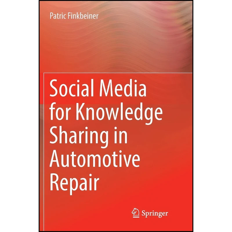 کتاب Social Media for Knowledge Sharing in Automotive Repair اثر Patric Finkbeiner انتشارات Springer