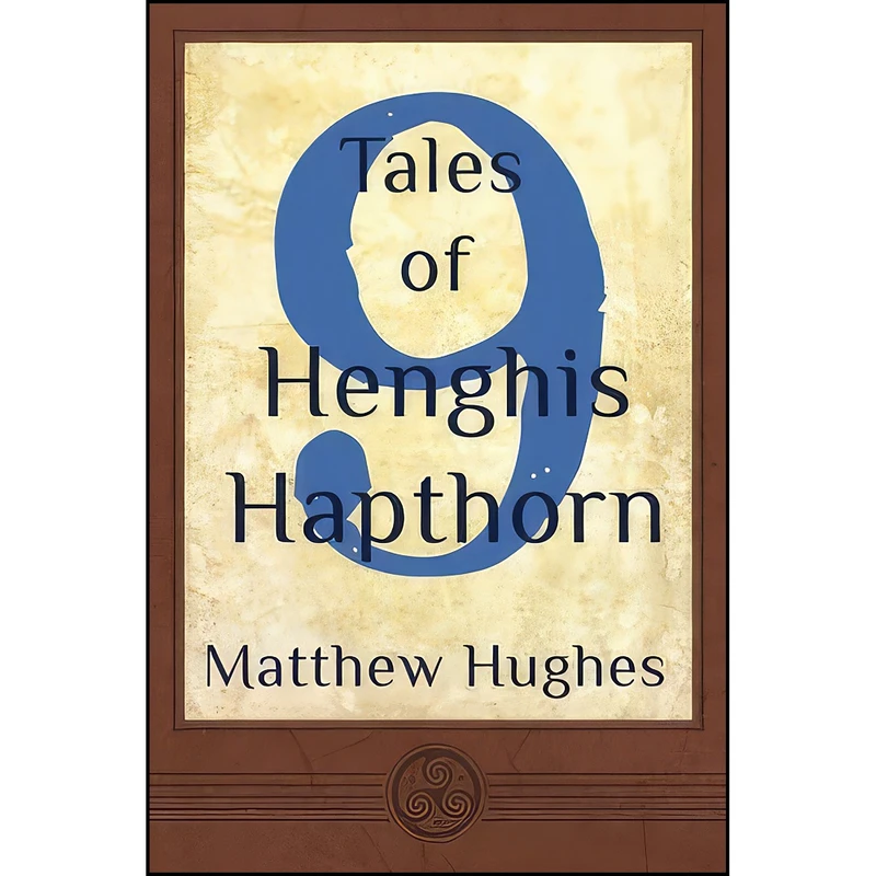 کتاب 9 Tales of Henghis Hapthorn اثر Matt Hughes and Matthew Hughes انتشارات تازه ها