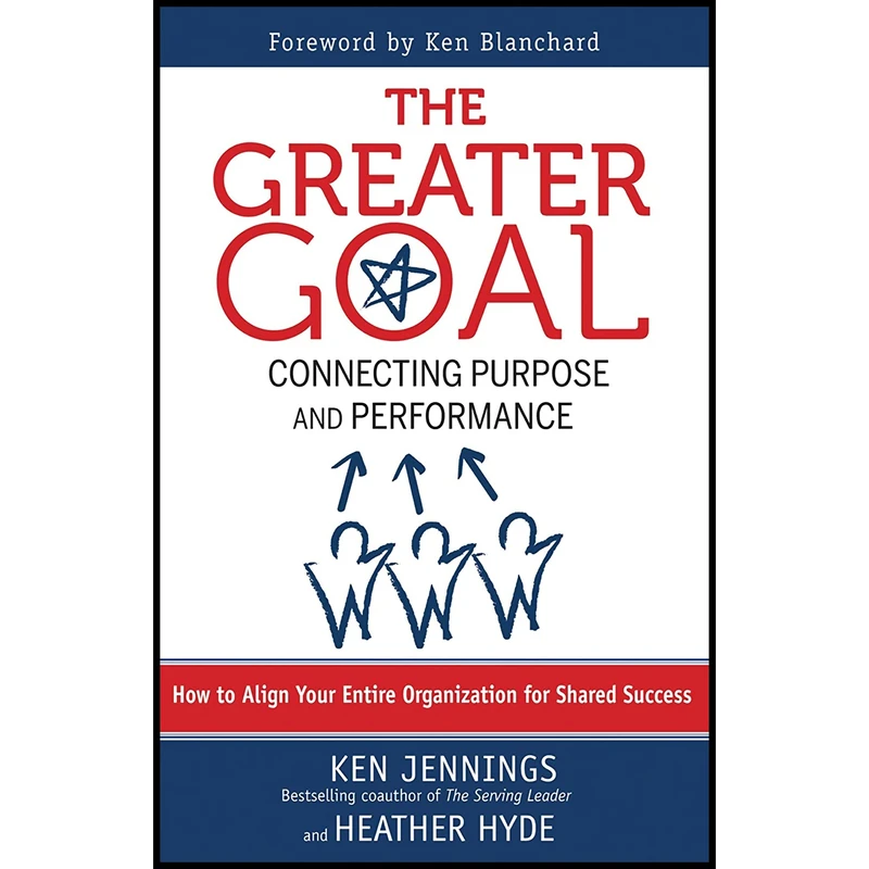 کتاب The Greater Goal اثر Ken Jennings and Heather Hyde انتشارات Berrett-Koehler Publishers