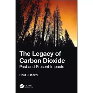 کتاب The Legacy of Carbon Dioxide اثر Paul Karol انتشارات CRC Press