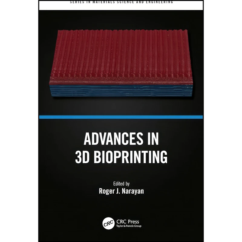 کتاب Advances in 3D Bioprinting  اثر Roger J. Narayan انتشارات CRC Press