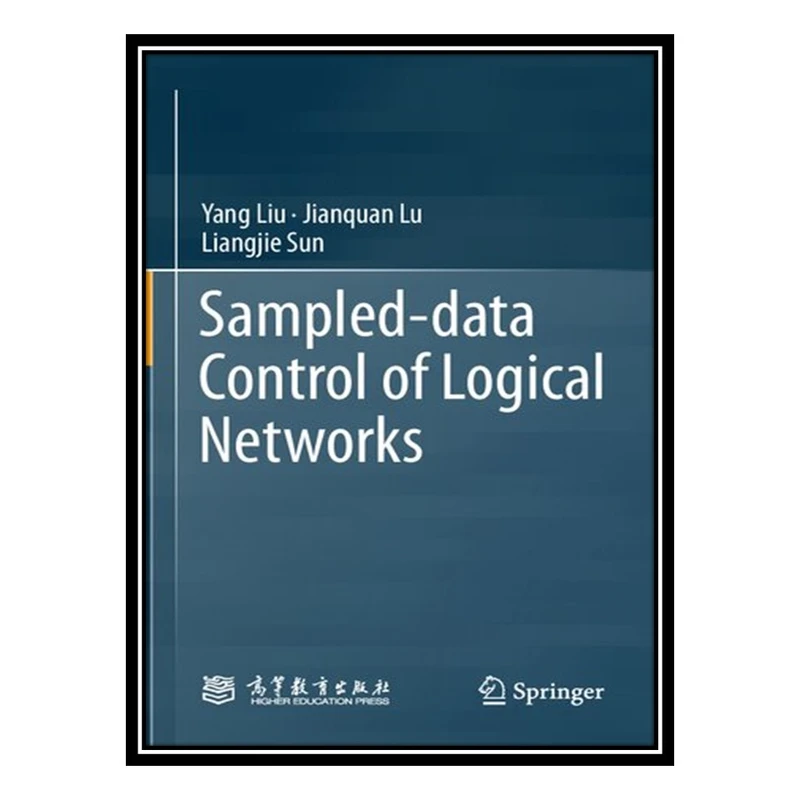 کتاب Sampled-data Control of Logical Networks اثر جمعی از نویسندگان انتشارات مؤلفین طلایی