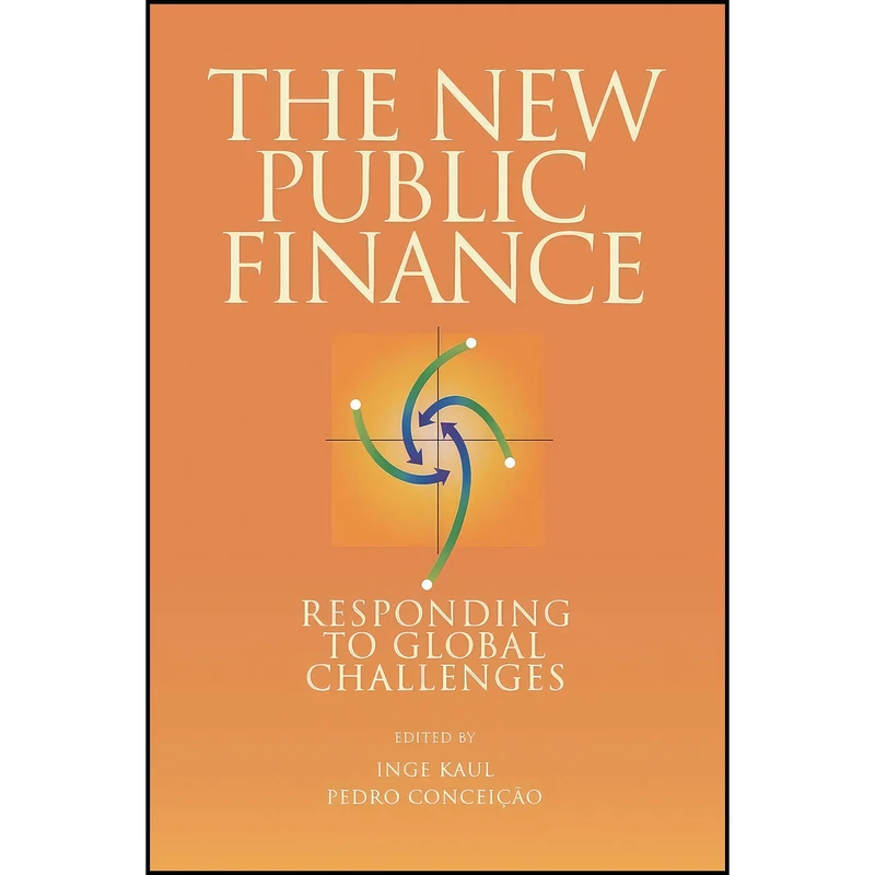 کتاب The New Public Finance اثر Inge Kaul and Pedro Condeicao انتشارات Oxford University Press