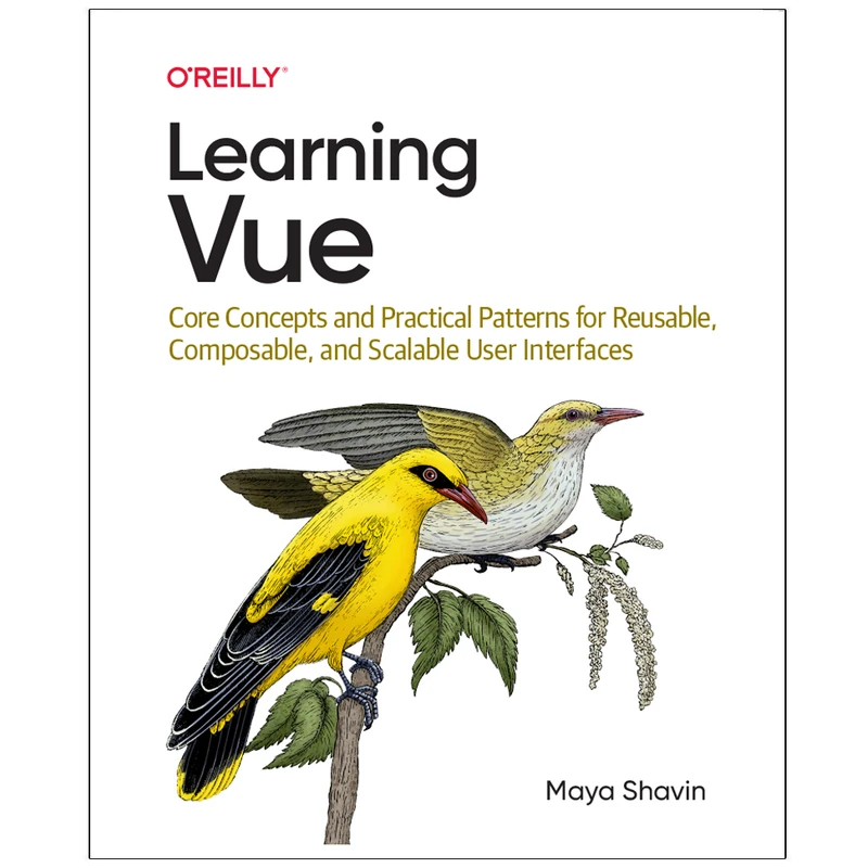 کتاب Learning Vue Core Concepts and Practical Patterns for Reusable Composable and Scalable User Interfaces اثر Maya Shavin انتشارات رایان کاویان