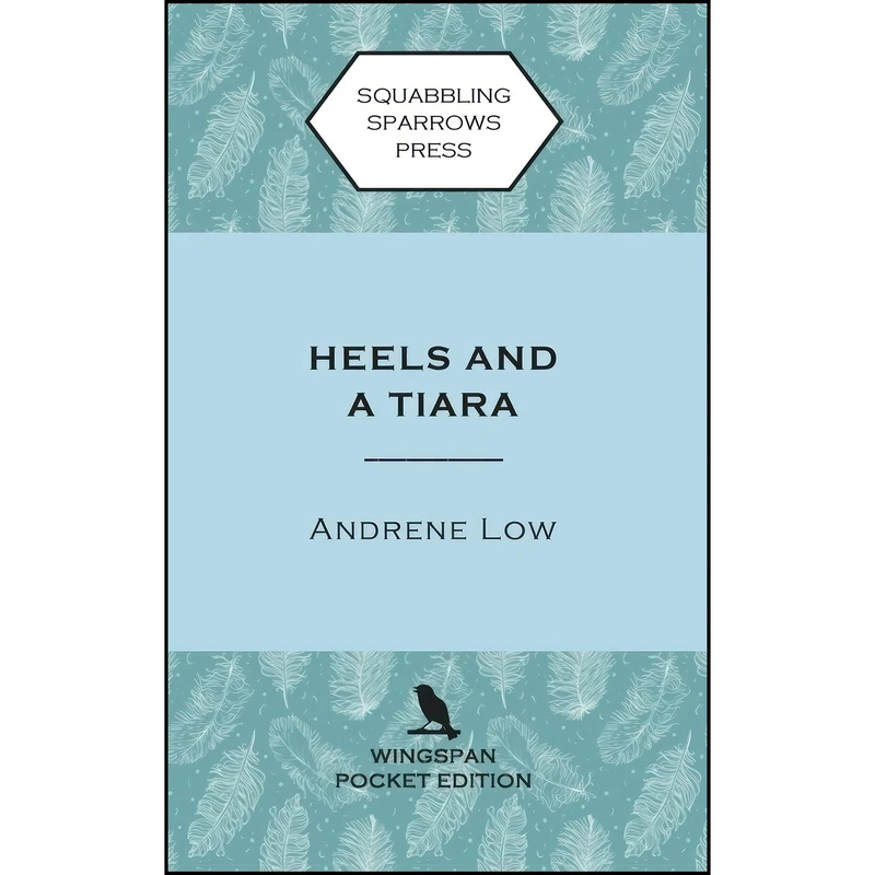 کتاب Heels and a Tiara اثر Andrene Low انتشارات Squabbling Sparrows Press