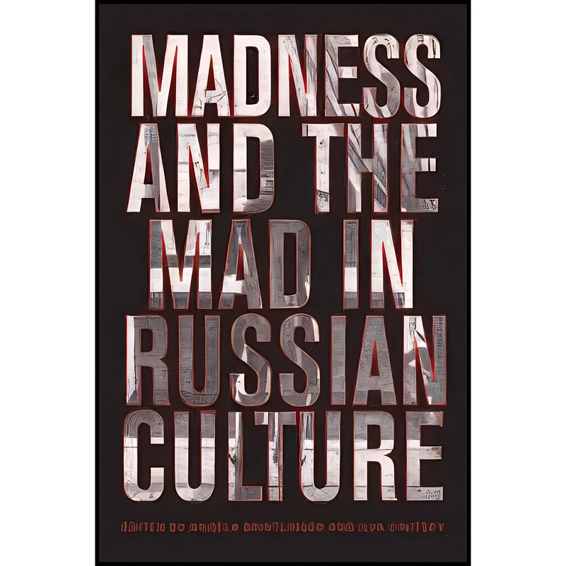 کتاب Madness and the Mad in Russian Culture اثر جمعي از نويسندگان انتشارات تازه ها