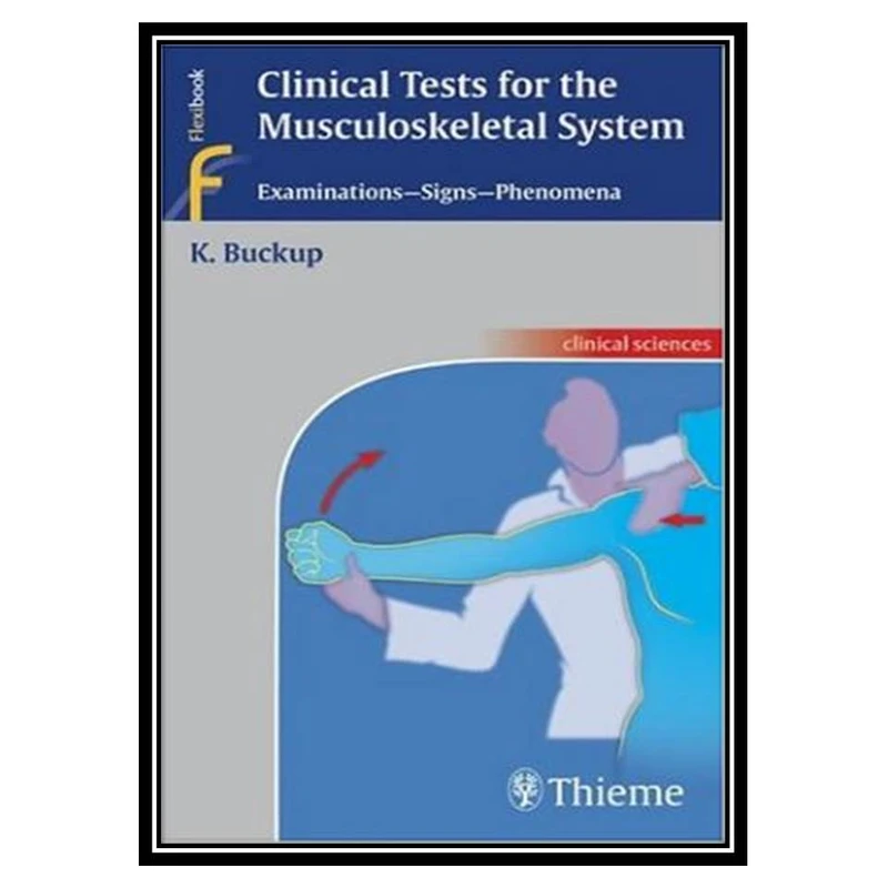 کتاب Clinical Tests for the Musculoskeletal System اثر Klaus Buckup انتشارات مؤلفین طلایی