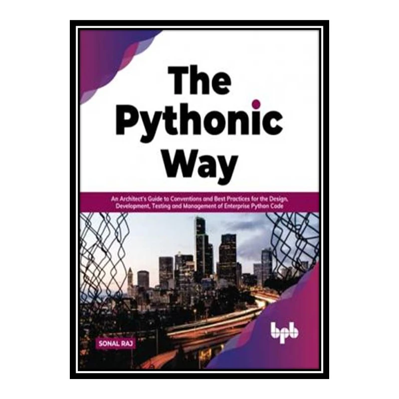 کتاب The Pythonic Way اثر Raj, Sonal انتشارات مؤلفین طلایی