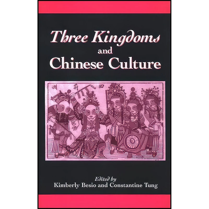 کتاب Three Kingdoms and Chinese Culture  اثر Kimberly Besio and Constantine Tung انتشارات SUNY Press