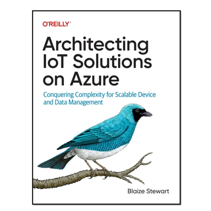 کتاب Architecting IoT Solutions on Azure اثر Blaize Stewart انتشارات آوای مؤلف