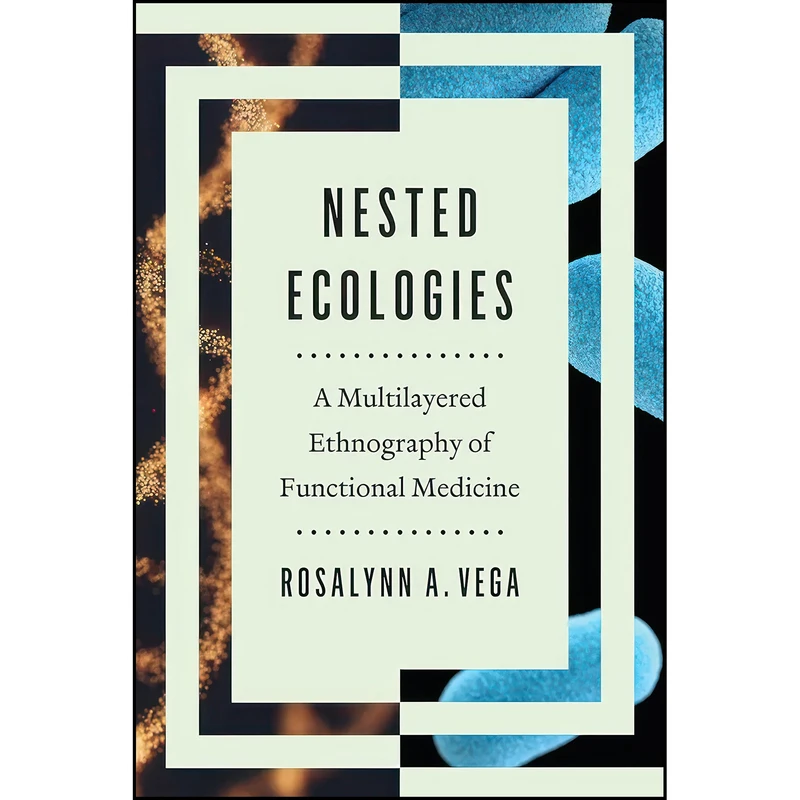 کتاب Nested Ecologies اثر Rosalynn A. Vega انتشارات University of Texas Press