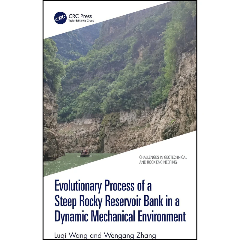 کتاب Evolutionary Process of a Steep Rocky Reservoir Bank in a Dynamic Mechanical Environment  اثر Luqi Wang and Wengang Zhang انتشارات CRC Press