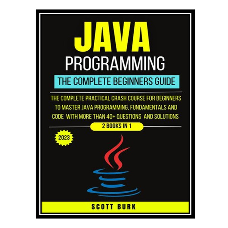 Java Programming Scott Oaks قیمت و خرید کتاب Java Programming The Complete Beginners Guide اثر ...