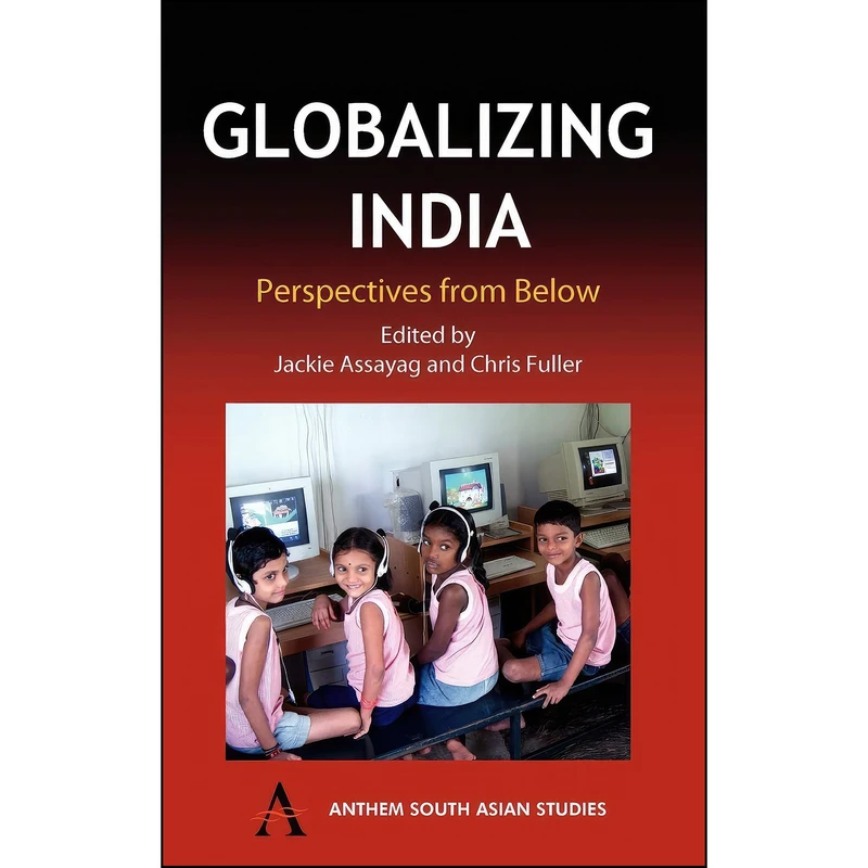 کتاب Globalizing India اثر Jackie Assayag and Chris Fuller انتشارات Anthem Press