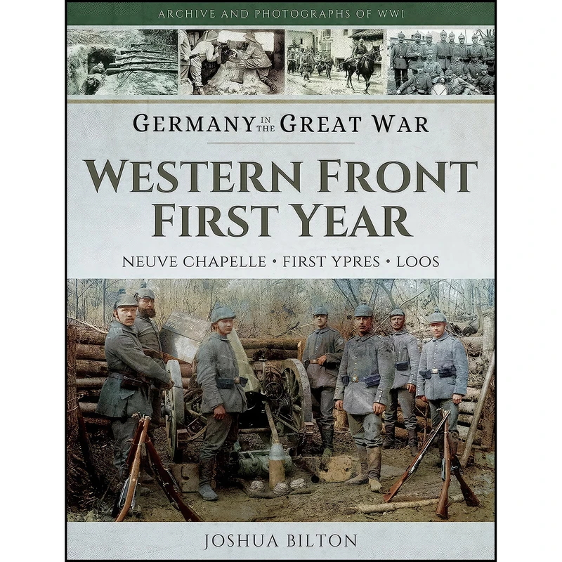 کتاب Germany in the Great War - Western Front First Year اثر Joshua Bilton انتشارات Pen and Sword Military