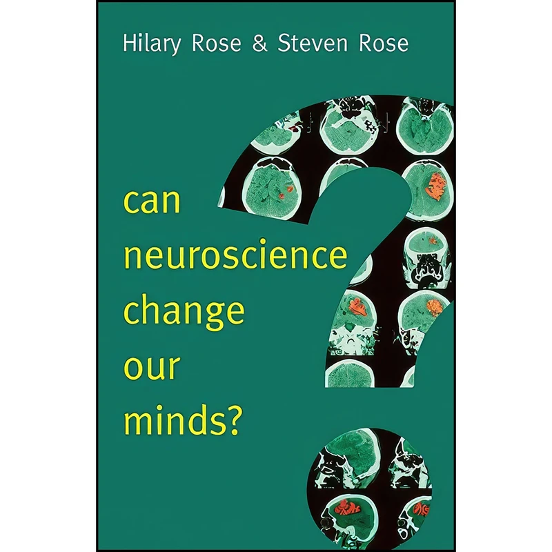 کتاب Can Neuroscience Change Our Minds?  اثر Hilary Rose and Steven Rose انتشارات Polity