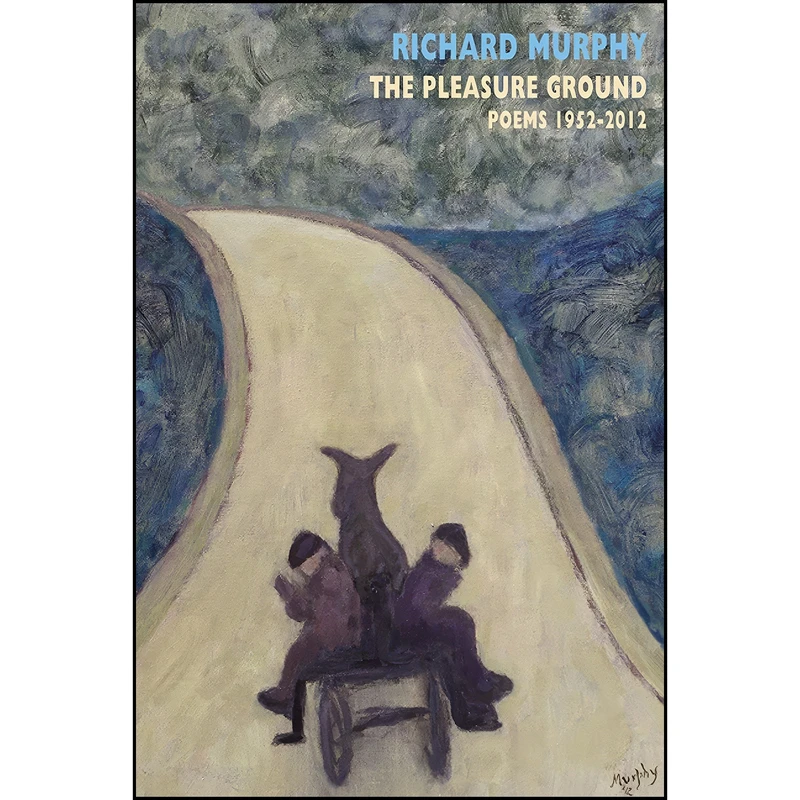 کتاب The Pleasure Ground اثر Richard Murphy انتشارات Bloodaxe Books
