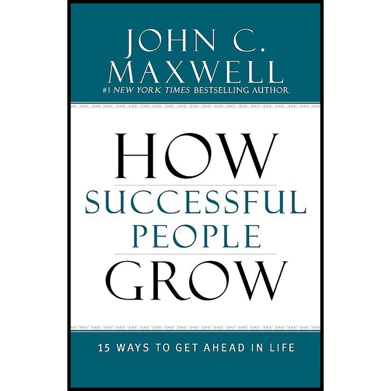 کتاب How Successful People Grow اثر John C. Maxwell انتشارات Center Street