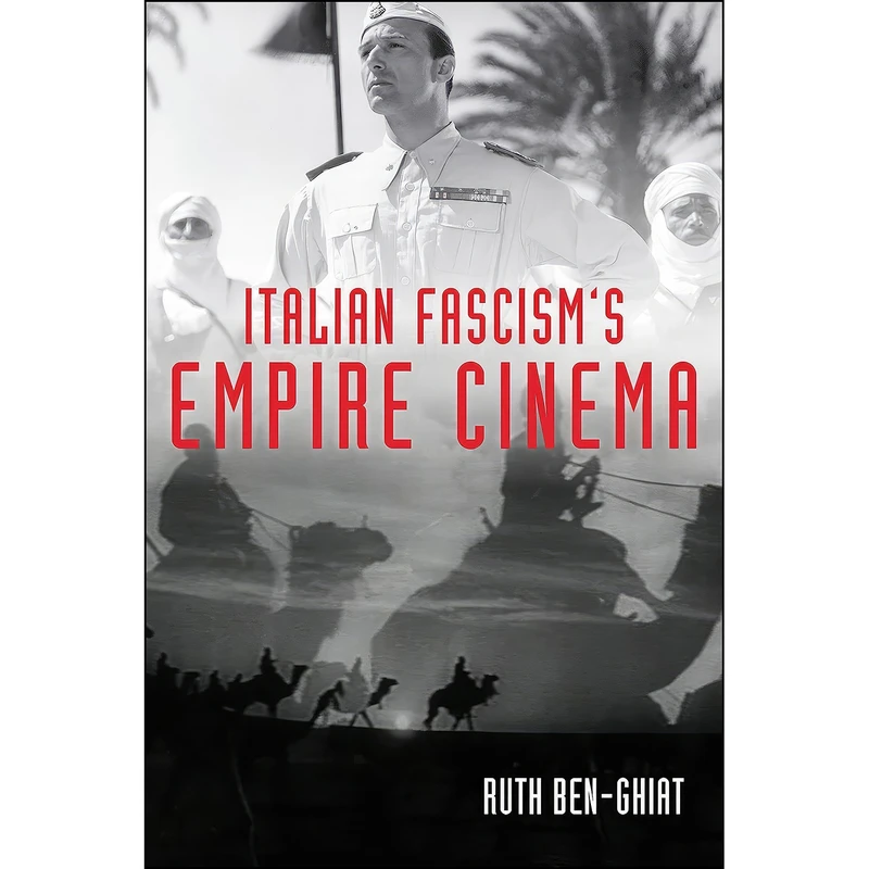 کتاب Italian Fascism's Empire Cinema  اثر Ruth Ben-Ghiat and Ann Laura Stoler انتشارات Indiana University Press