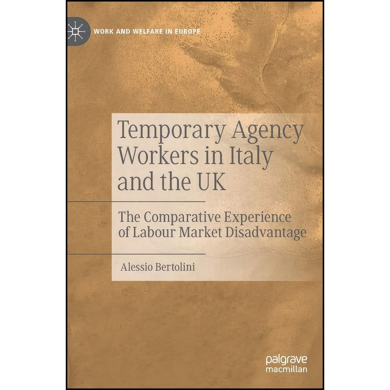 کتاب Temporary Agency Workers in Italy and the UK اثر Alessio Bertolini انتشارات Palgrave Macmillan