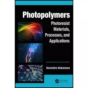 کتاب Photopolymers اثر جمعي از نويسندگان انتشارات CRC Press