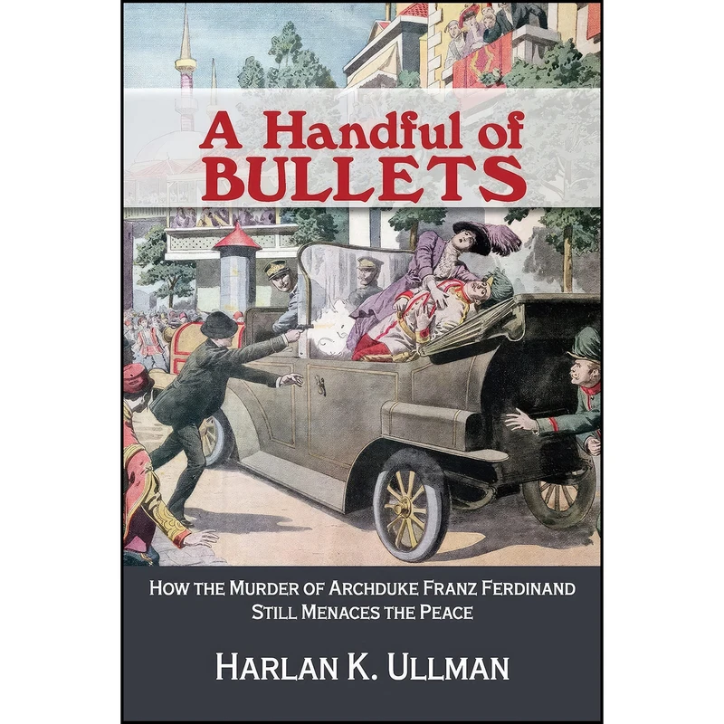 کتاب A Handful of Bullets اثر Harlan Ullman انتشارات US Naval Institute Press